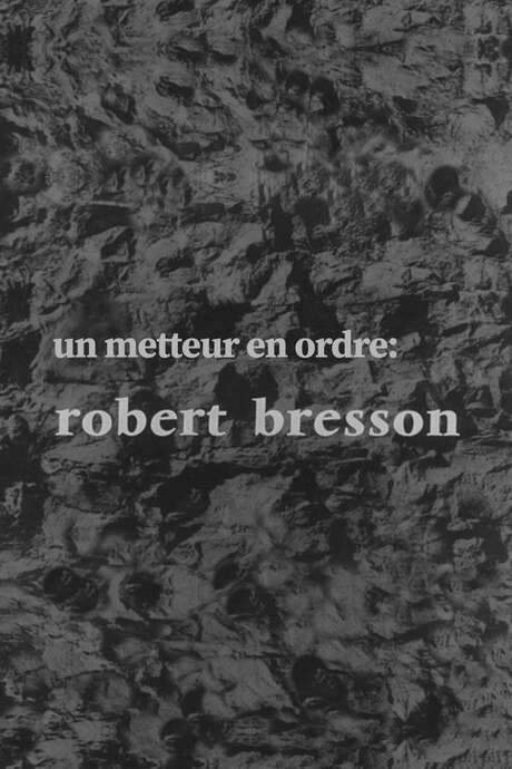 Un metteur en ordre: Robert Bresson